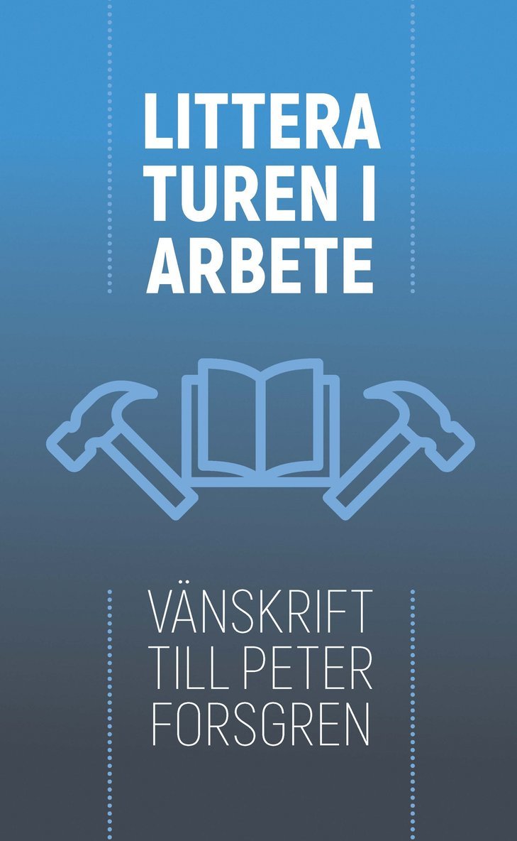 Litteraturen i arbete : vänskrift till Peter Forsgren 1
