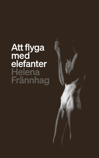 Helena Frännhag - Att flyga med elefanter, Häftad
