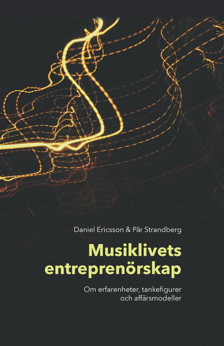 Daniel Ericsson, Pär Strandberg - Musiklivets entreprenörskap : om erfarenheter, tankefigurer och affärsmodeller, Inbunden