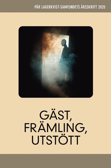 bokomslag Gäst, främling, utstött. Pär Lagerkvist-samfundets årsskrift, 2025