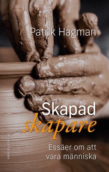 Patrik Hagman - Skapad skapare : essäer om att vara människa, Häftad