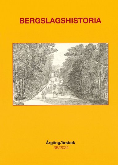 Stefan Backius, Annika Bergsland, Jörgen Björk, Sebastian Casinge, Heiko Droste, Göran Ekberg, Oscar Forsgren, Tryggve Lundh, Elisabeth Mansén, Åsa Melin, Anders Nordebring, Sten Nyman, Ella Rodéhn, Linus Sandberg - Bergslagshistoria. Årgång/årsbok 36/2024, Häftad