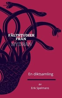 bokomslag Fältstudier från hydran : en diktsamling