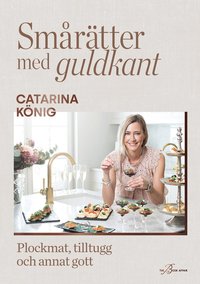 bokomslag Smårätter med guldkant : plockmat, tilltugg och annat gott