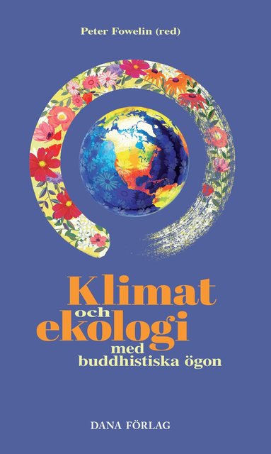 Stephen Batchelor, Bhikkhu Bodhi, Dekila Chungyalpa, Mark Coleman, Matthew Gindin, Paul Hawken, David Loy, Joanna Macy - Klimat och ekologi med buddhistiska ögon, Häftad