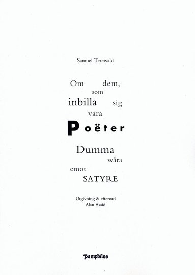 Samuel Triewald - Om dem, som inbilla sig vara Poëter  & SATYRE emot wåra Dumma Poëter, Häftad