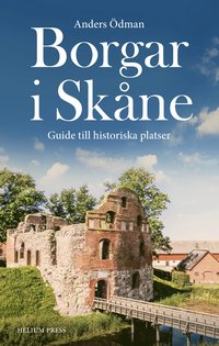 bokomslag Borgar i Skåne : Guide till historiska platser