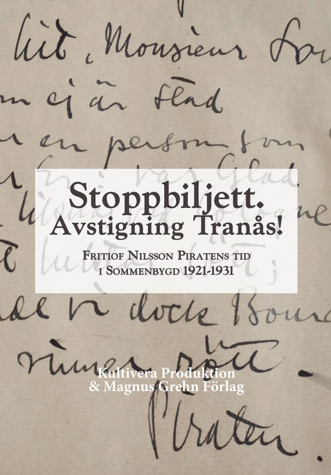 Stoppbiljett. Avstigning Tranås! : Fritiof Nilsson Piratens tid i Sommenbygd 1921-1931 1