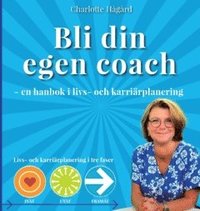 bokomslag Bli din egen coach : en guide i livs- och karriärplanering