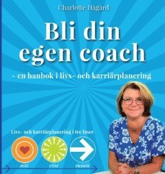 Bli din egen coach : en guide i livs- och karriärplanering 1