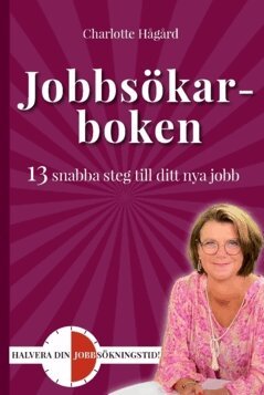 Charlotte Hågård - Jobbsökarboken : 13 snabba steg till ditt nya jobb, Häftad