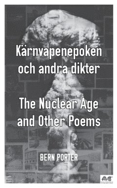 Bern Porter - Kärnvapenepoken och andra dikter: Nuclear Age and other poems, Häftad