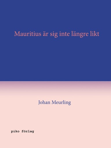 bokomslag Mauritius är sig inte längre likt