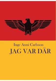 Inge Anni Carlsson - Jag var där, Inbunden