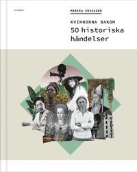 bokomslag Kvinnorna bakom 50 historiska händelser