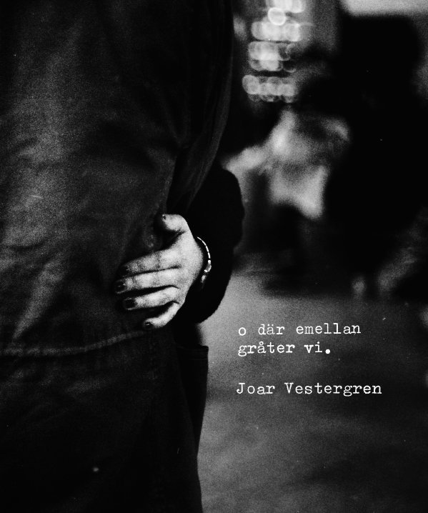 Joar Vestergren - o där emellan gråter vi, Häftad
