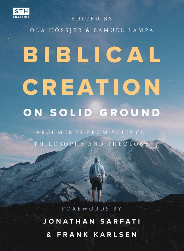 Samuel Lampa, Anders Gerdmar, Andy McIntosh, Brian Thomas, Jeffrey Tomkins, Natanael Jeason, Robert Carter, Russ Humphreys, Stuart Burgess, Tas Walker, Ola Hössjer - Biblical creation on solid ground : arguments from science, philosophy and theology, Häftad