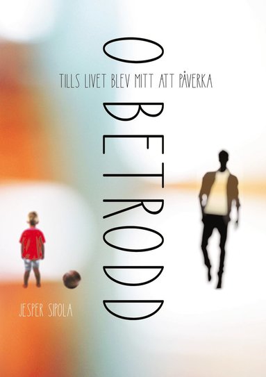 bokomslag Obetrodd : tills livet blev mitt att påverka