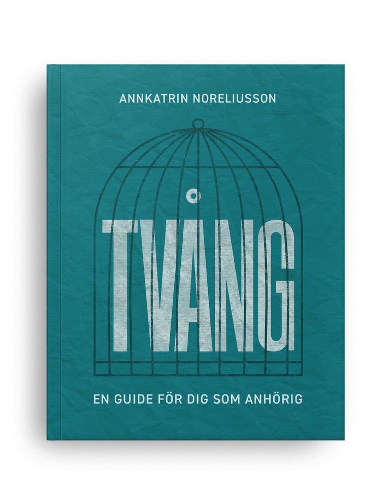 Tvång : en guide för dig som anhörig 1