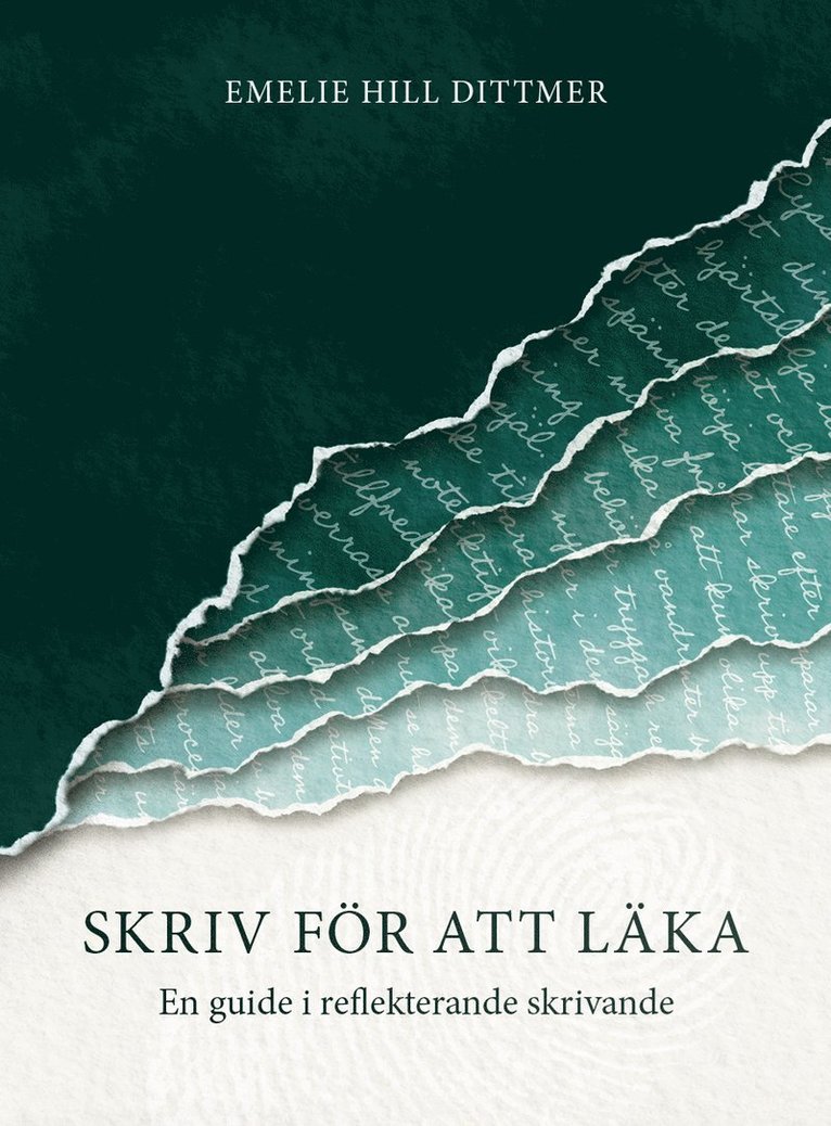 Emelie Hill Dittmer - Skriv för att läka : en guide i reflekterande skrivande, Häftad