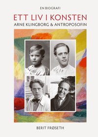 bokomslag Ett liv i konsten : Arne Klingborg & antroposofin