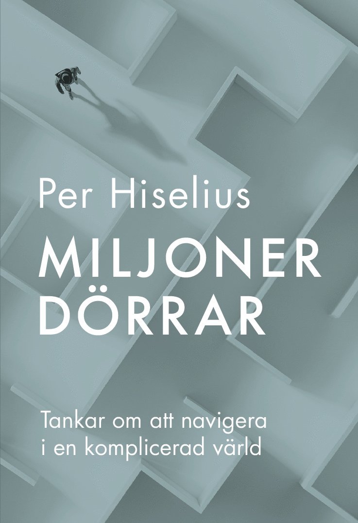 Per Hiselius - Miljoner dörrar : tankar om att navigera i en komplicerad värld, Häftad