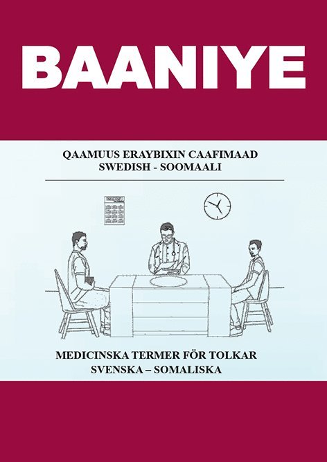 Abdigani Hassan Gab - Baaniye. Qaamuus eraybixin caafimaad : Swedish - Soomaali / Medicinska termer för tolkar : svenska - somaliska, Häftad