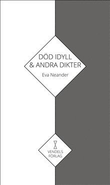 Eva Neander - Död idyll & andra dikter : samlad lyrik, Häftad