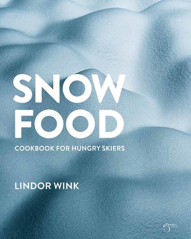 bokomslag Snowfood : cookbook for hungry skiers