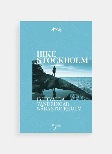 bokomslag Hike Stockholm: 15 utvalda vandringar runt Stockholm