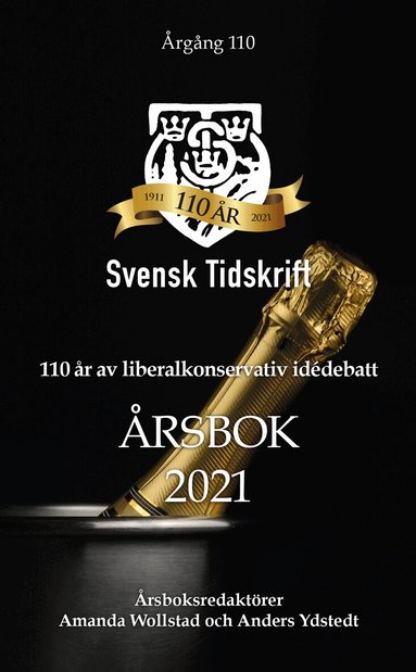 Rainer Zitelmann, Fredrik Karlsson, Johannes Nathell, Gunnar Hökmark, Mats Fält, Stig Strömholm, Charlie Weimers, Fredrik Johansson, Maria Engqvist, Per Hagwall, Stefan Olsson, Johan Sundeen, Elias Nilsson, Anders Edholm, Rebecca Weidmo Uvell, Amanda Wollstad, Sten Niklasson, Per-Ola Olsson, Pia Clerté, Örjan Hultåker, Anders Ydstedt - 110 år av liberalkonservativ idédebatt. Svensk Tidskrifts årsbok 2021, Pocket
