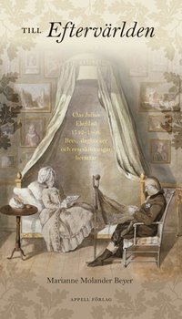 bokomslag Till eftervärlden : Clas Julius Ekeblad 1742-1808 - Brev, dagböcker och reseskildringar berättar
