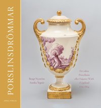 bokomslag Porslinsdrömmar : ett oäkta Porcellains eller Faijance Wärk i Uppland 1755-1824
