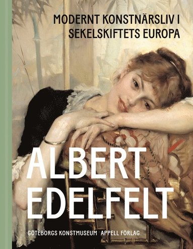 bokomslag Albert Edelfelt : modernt konstnärsliv i sekelskiftets Europa