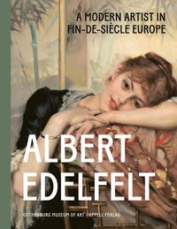 bokomslag Albert Edelfelt : a modern artist in fin-de-siècle Europe