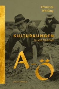 bokomslag Kulturkungen Gustaf VI Adolf från A till Ö