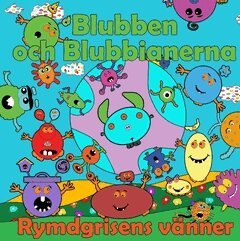 Peter Johansson, Annika Källman - Blubben och Blubbianerna : rymdgrisens vänner, Häftad