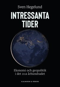 bokomslag Intressanta tider : ekonomi och geopolitik i det 21:a århundradet