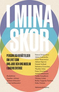bokomslag I mina skor : personliga berättelser om livet som ung jude och ung muslim i dagens Sverige
