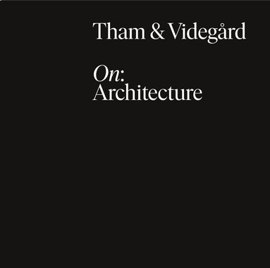 Kieran Long, Daniel Golling - Tham & Videgård : On: Architecture, Häftad