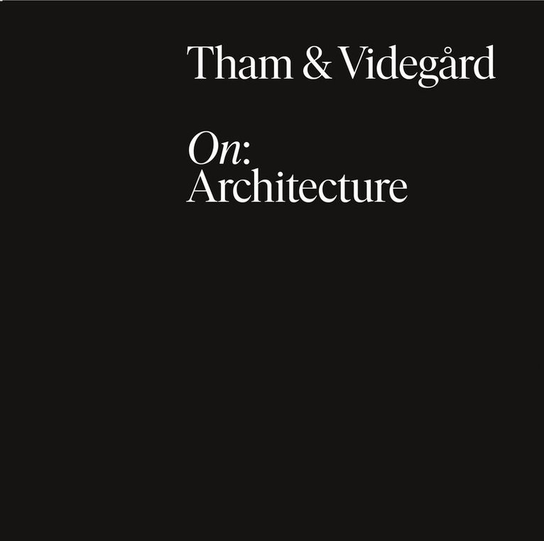 Tham & Videgård : On: Architecture 1