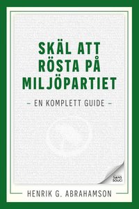 bokomslag Skäl att rösta på Miljöpartiet : en komplett guide