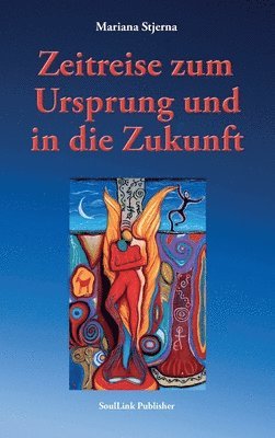 Mariana Stjerna - Zeitreise  zum  Ursprung  und  in  die  Zukunft, Inbunden