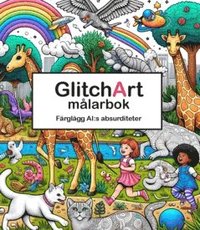 bokomslag GlitchArt Målarbok : färglägg AI:s absurditeter