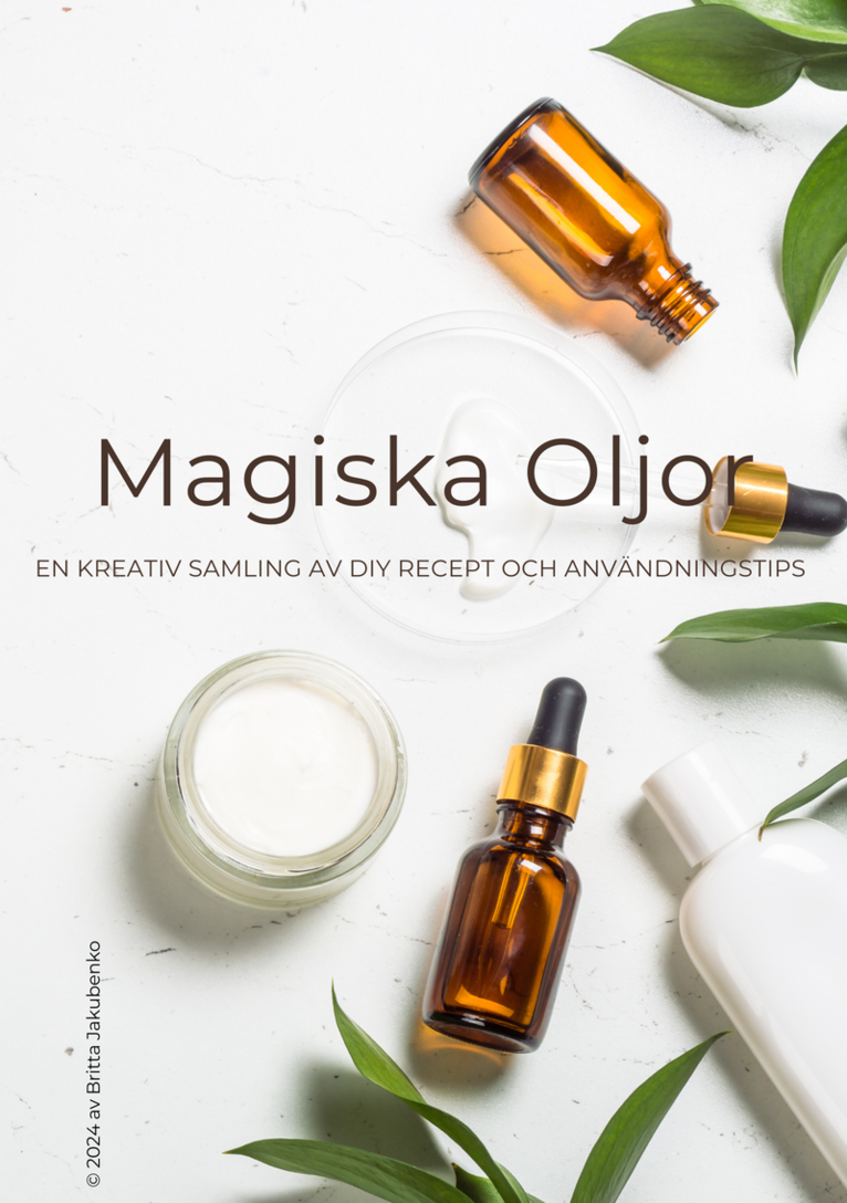 Britta Jakubenko - Magiska oljor : en kreativ samling av diy recept och användningstips, Häftad