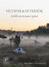 bokomslag Viltspår & eftersök : så blir ni ett team i spåret