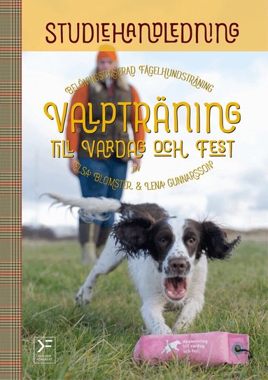 Elsa Blomster, Lena Gunnarsson - Valpträning till vardag och fest : studiehandledning, Häftad