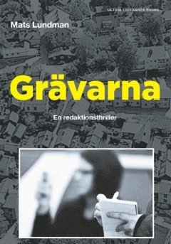Mats Lundman - Grävarna : en redaktionsthriller, Häftad