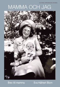 Eva Hällnert Blom - Mamma och jag : brev till mamma, Häftad