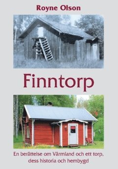 Royne Olson - Finntorp / utgår : En berättelse om Värmland och ett torp, dess historia och hembygd, Häftad